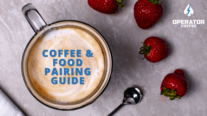 Your Guide To Pairing Coffee & Food Items
